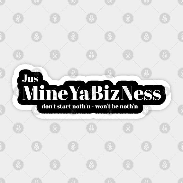 Jus MINE-YA-BIZ-NESS Sticker by SteveW50